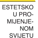 Estetsko u promijenjenom svijetu (Predrag Finci, Knj. 166, 2025.)